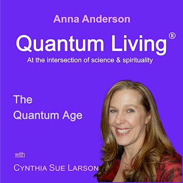 Cynthia Sue Larson on Quantum Living