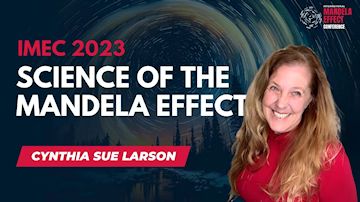 Cynthia Sue Larson IMEC2023 presentation: Science of the
Mandela Effect