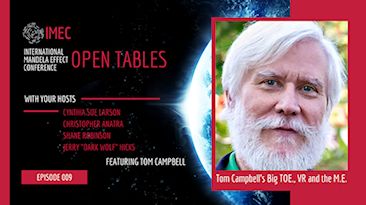 IMEC Open Tables: Tom Campbell's Big TOE, Virtual Reality,
and the Mandela Effect