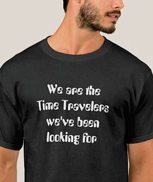 We are the time
travelers